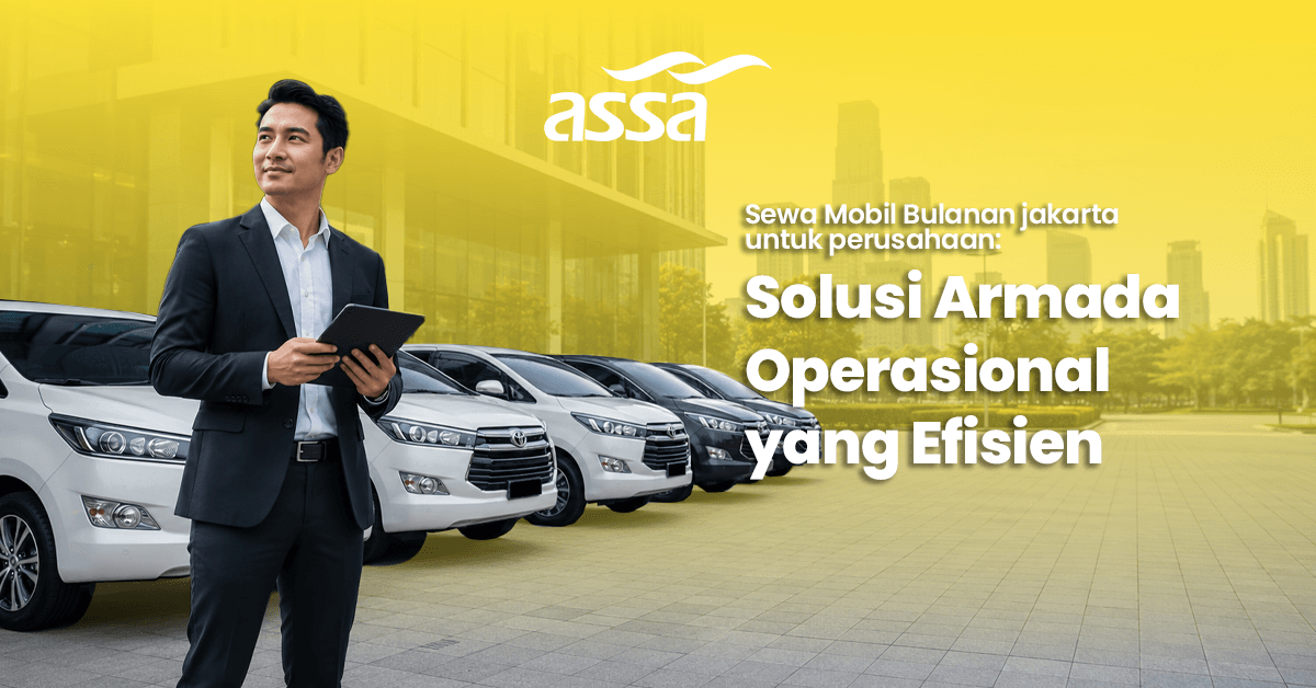 Sewa Mobil Bulanan Jakarta untuk Perusahaan: Solusi Armada Operasional yang Efisien