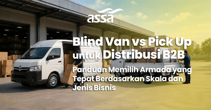 Blind Van vs Pick Up untuk Distribusi B2B: Panduan Memilih Armada yang Tepat Berdasarkan Skala dan Jenis Bisnis
