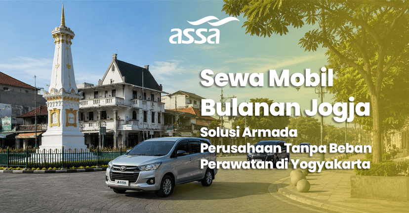 Sewa Mobil Bulanan Jogja: Solusi Armada Perusahaan Tanpa Beban Perawatan di Yogyakarta