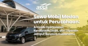 Sewa Mobil Medan untuk Perusahaan: Solusi Armada Operasional, Kendaraan Dinas, dan Akses Kualanamu